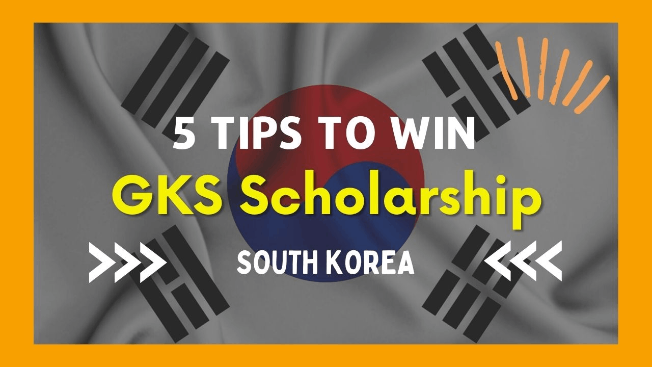 5 GKS Scholarship Tips Improve Your Chances For KGSP Scholarship