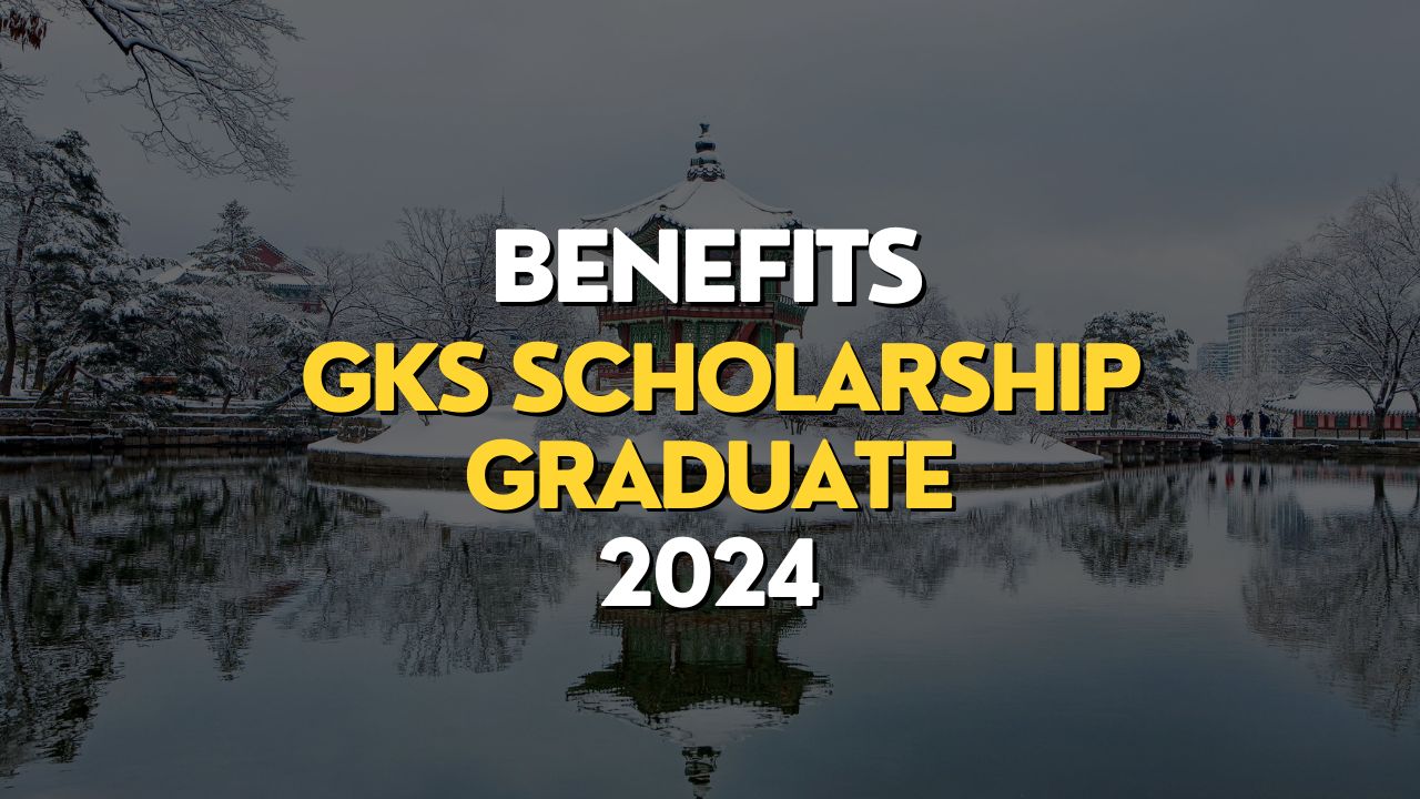 Benefits of GKS Scholarship 2024 Graduate Global Korea Scholarship