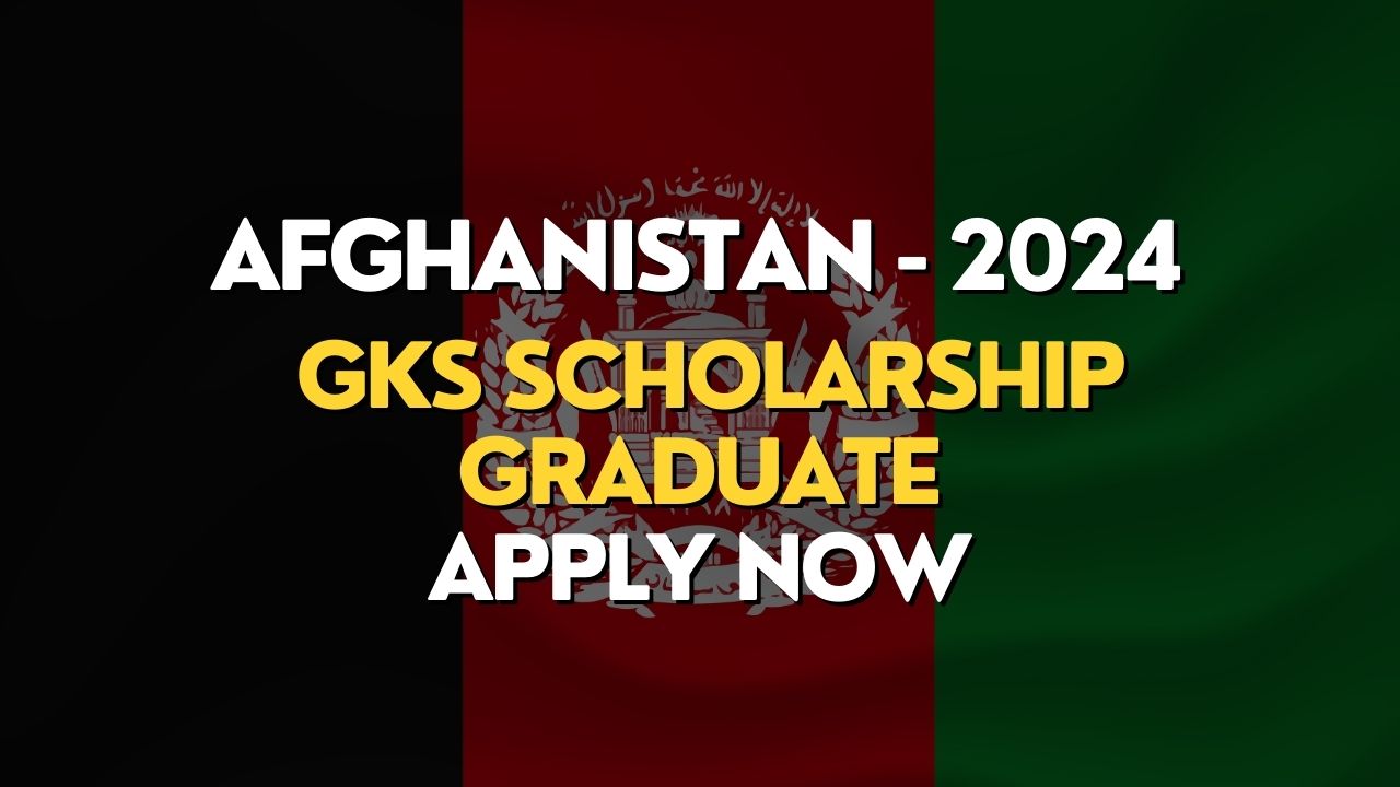 GKS Scholarship 2024 Afghanistan Graduate Program Global Korea